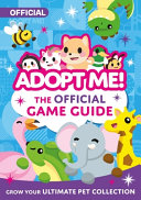 Book cover of ADOPT ME - THE OFFICIAL GAME GUIDE