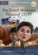Book cover of WHAT WAS THE GREAT MOLASSES FLOOD OF 191