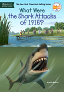 Book cover of WHAT WERE THE SHARK ATTACKS OF 1916