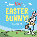Book cover of I AM NOT THE EASTER BUNNY
