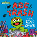 Book cover of ABCS OF TRASH WITH OSCAR THE GROUCH
