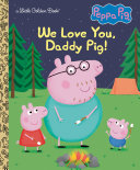 Book cover of PEPPA PIG - WE LOVE YOU DADDY PIG