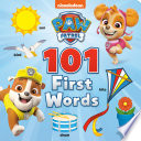 Book cover of PAW PATROL -101 1ST WORDS PAW PATROL