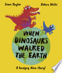 Book cover of WHEN DINOSAURS WALKED THE EARTH