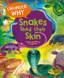 Book cover of I WONDER WHY SNAKES SHED THEIR SKIN & OTHER QUESTIONS ABOUT REPTILES