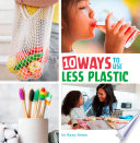 Book cover of 10 WAYS TO USE LESS PLASTIC
