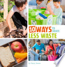 Book cover of 10 WAYS TO CREATE LESS WASTE