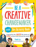 Book cover of BE A CREATIVE CHANGEMAKER - A KIDS' ART ACTIVITY BOOK
