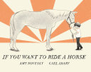 Book cover of IF YOU WANT TO RIDE A HORSE