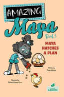 Book cover of AMAZING MAYA - MAYA HATCHES A PLAN