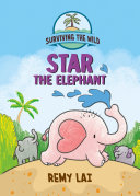 Book cover of SURVIVING THE WILD - STAR THE ELEPHANT