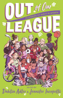 Book cover of OUT OF OUR LEAGUE - 16 STORIES OF GIRLS IN SPORTS