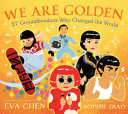 Book cover of WE ARE GOLDEN - 27 GROUNDBREAKERS WHO CHANGED THE WORLD