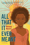 Book cover of ALL THAT IT EVER MEANT