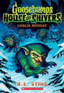 Book cover of GOOSEBUMPS HOUSE OF SHIVERS 02 GOBLIN MO