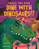 Book cover of COULD YOU EVER DINE WITH DINOSAURS