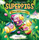 Book cover of 3 LITTLE SUPERPIGS & THE GREAT EAS