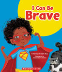 Book cover of I CAN BE BRAVE
