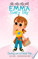 Book cover of EMMA EVERY DAY - GOING ON A FIELD TRIP