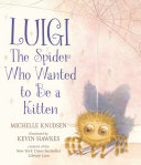 Book cover of LUIGI THE SPIDER WHO WANTED TO BE A KITTEN