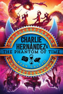 Book cover of CHARLIE HERNANDEZ 04 PHANTOM OF TIME