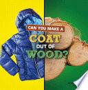 Book cover of CAN YOU MAKE A COAT OUT OF WOOD