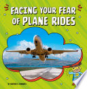 Book cover of FACING YOUR FEAR OF PLANE RIDES