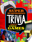 Book cover of SUPER SURPRISING TRIVIA VIDEO GAMES