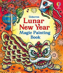 Book cover of LUNAR NEW YEAR MAGIC PAINTING BOOK