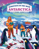 Book cover of SCIENTISTS IN THE WILD - ANTARCTICA