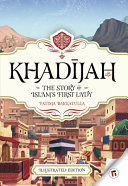 Book cover of KHADIJAH - STORY OF ISLAM'S 1ST LADY