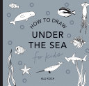 Book cover of UNDER THE SEA - HT DRAW BOOKS FOR KIDS W
