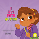Book cover of I LIVE WITH AUTISM