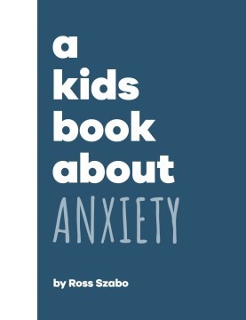 Book cover of KIDS BOOK ABOUT ANXIETY