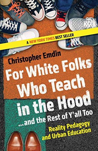 Book cover of FOR WHITE FOLKS WHO TEACH IN THE HOOD AN