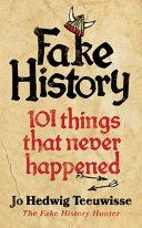 Book cover of FAKE HIST - 101 THINGS THAT NEVER HAPPEN