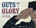 Book cover of GUTS FOR GLORY