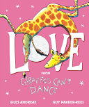 Book cover of LOVE FROM GIRAFFES CAN'T DANCE