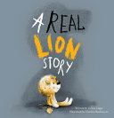Book cover of REAL LION STORY