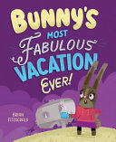 Book cover of BUNNY'S MOST FABULOUS VACATION EVER