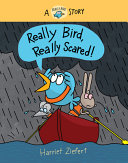 Book cover of REALLY BIRD - REALLY SCARED