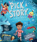 Book cover of PICK A STORY - PIRATE ALIEN JUNGLE ADVEN