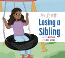 Book cover of MY LIFE WITH LOSING A SIBLING