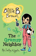 Book cover of BILLIE B BROWN - THE GRUMPY NEIGHBOR