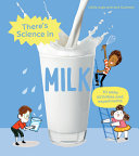 Book cover of THERE'S SCIENCE IN - MILK