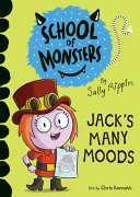Book cover of SCHOOL OF MONSTERS - JACK'S MANY MOODS