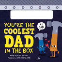 Book cover of YOU'RE THE COOLEST DAD IN THE BOX