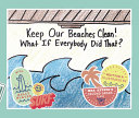 Book cover of KEEP OUR BEACHES CLEAN - WHAT IF EVERYON
