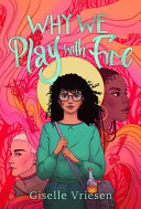Book cover of WHY WE PLAY WITH FIRE