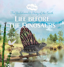 Book cover of LIFE BEFORE THE DINOSAURS - THE UNBELIEV